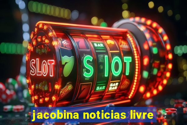 jacobina noticias livre