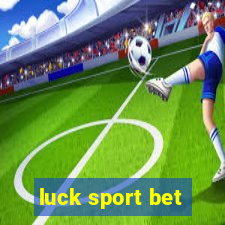 luck sport bet