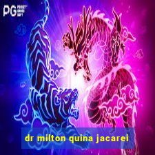 dr milton quina jacarei