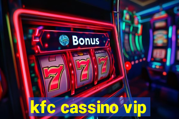 kfc cassino vip