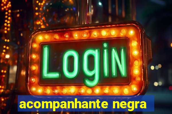 acompanhante negra