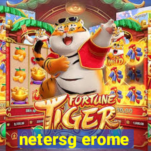 netersg erome