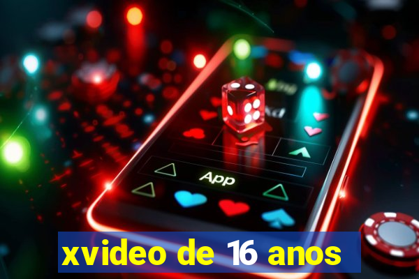 xvideo de 16 anos