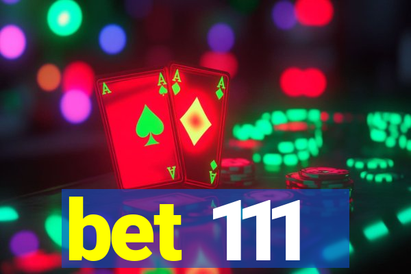 bet 111