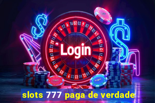 slots 777 paga de verdade