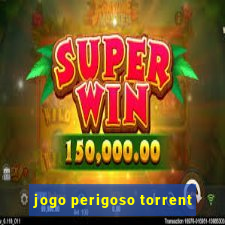 jogo perigoso torrent