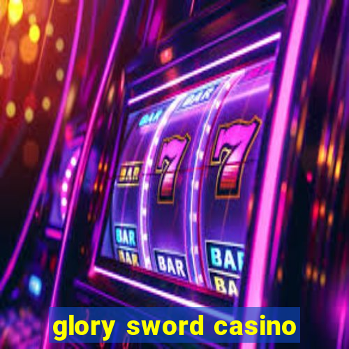 glory sword casino