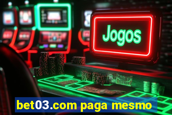 bet03.com paga mesmo