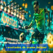 resultados de exame delboni