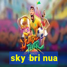 sky bri nua