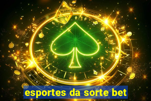 esportes da sorte bet