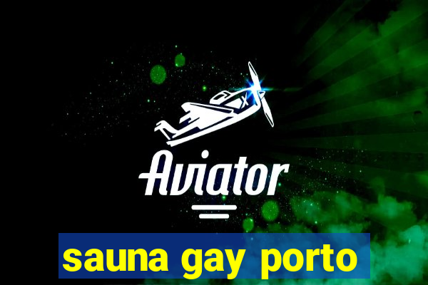 sauna gay porto