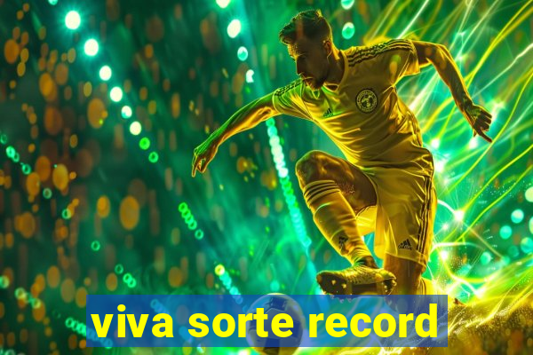 viva sorte record