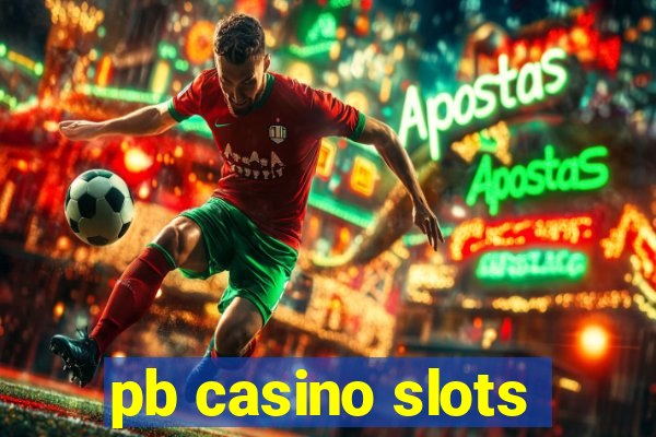 pb casino slots