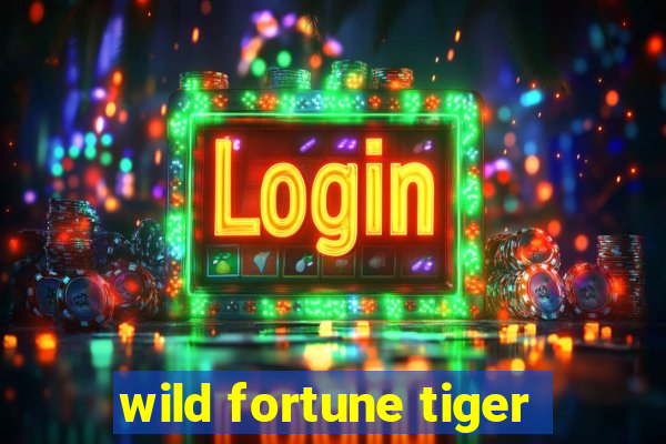 wild fortune tiger