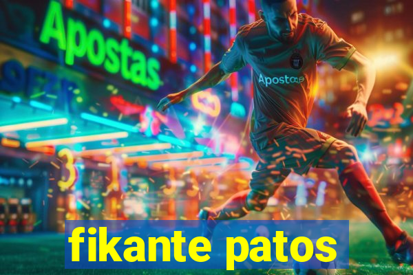 fikante patos