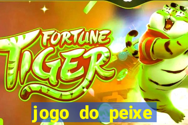 jogo do peixe ganhar dinheiro