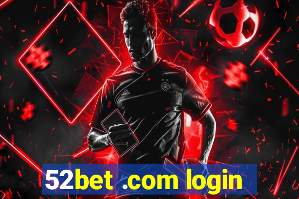 52bet .com login