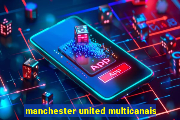 manchester united multicanais