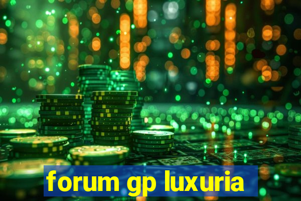 forum gp luxuria