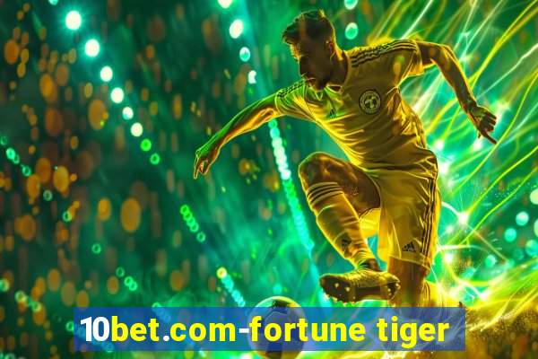 10bet.com-fortune tiger