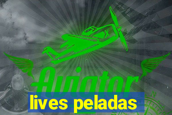 lives peladas