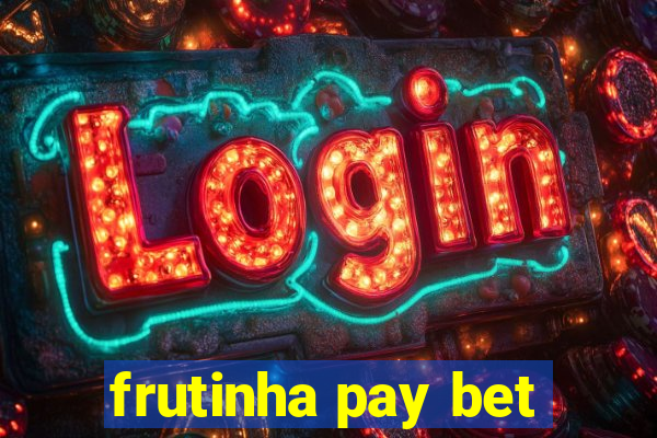 frutinha pay bet