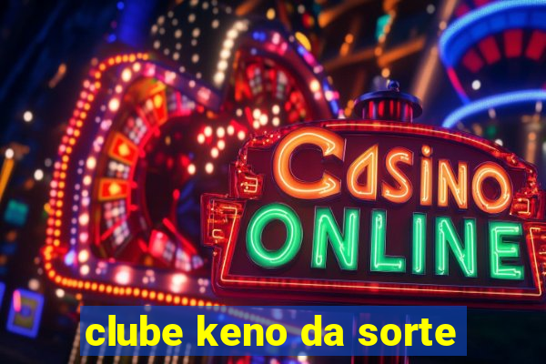 clube keno da sorte