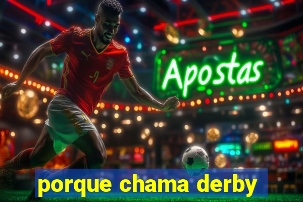 porque chama derby