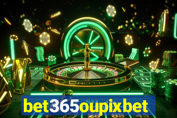 bet365oupixbet