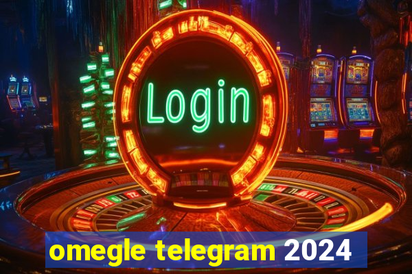 omegle telegram 2024