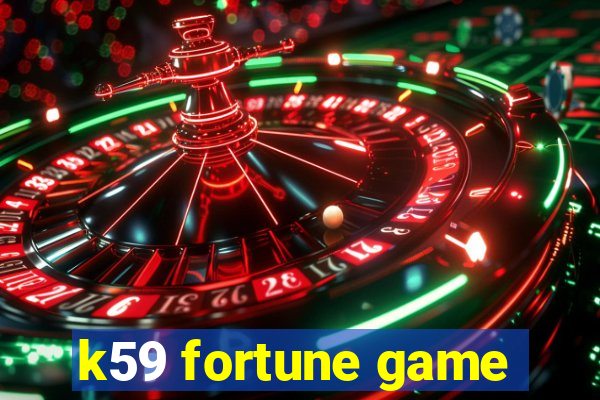 k59 fortune game