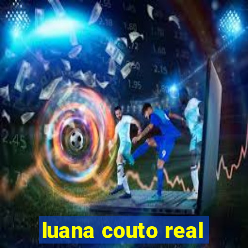 luana couto real