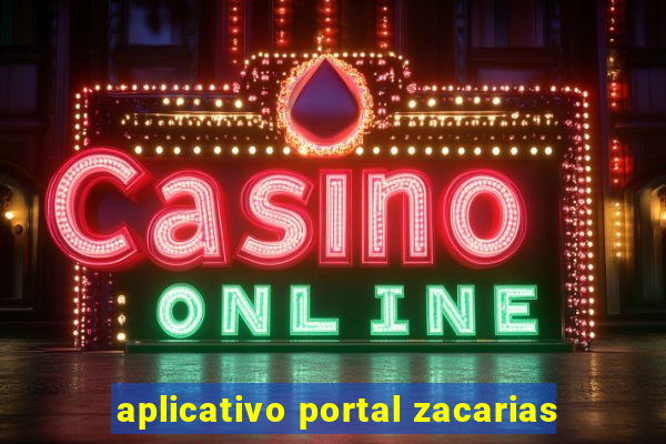 aplicativo portal zacarias