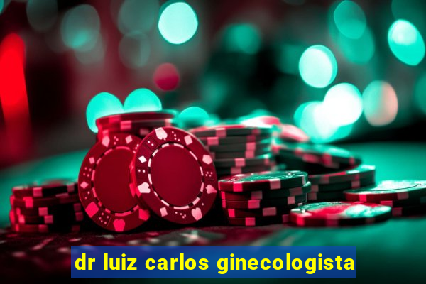 dr luiz carlos ginecologista