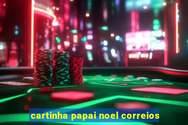 cartinha papai noel correios