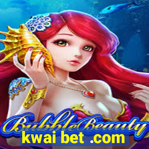 kwai bet .com