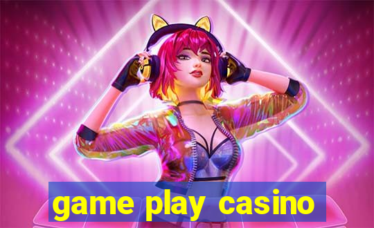 game play casino