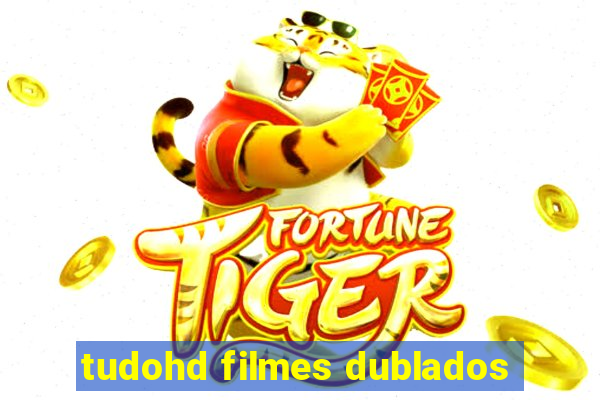 tudohd filmes dublados