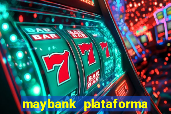 maybank plataforma de jogos