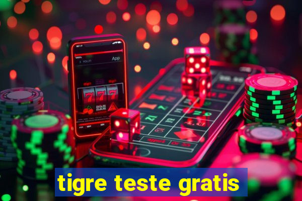 tigre teste gratis