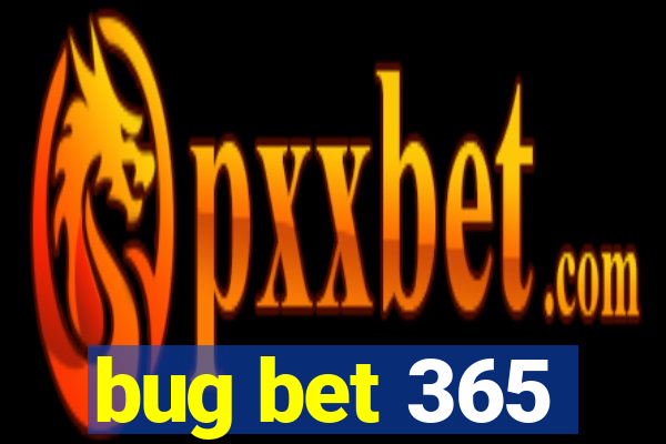 bug bet 365