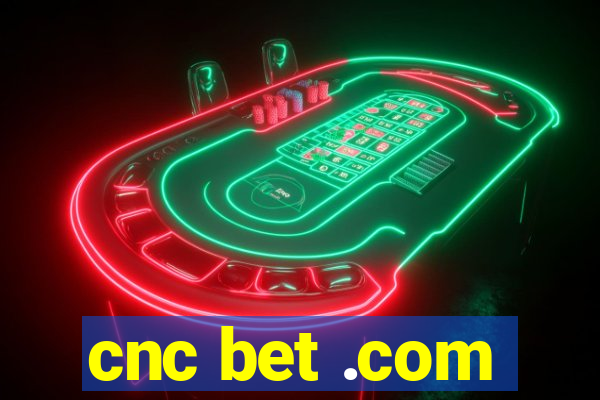 cnc bet .com