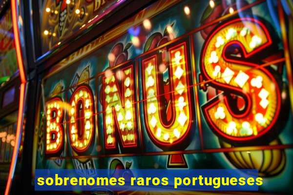 sobrenomes raros portugueses