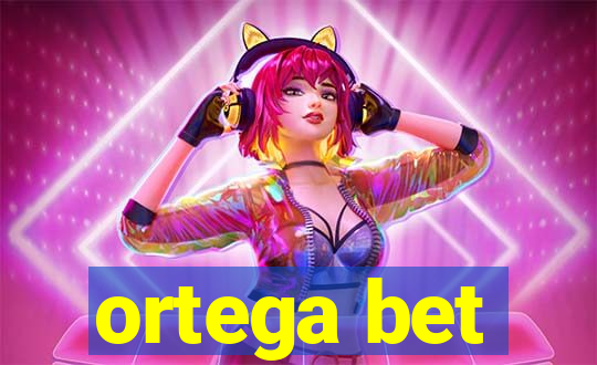 ortega bet