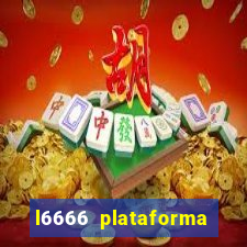 l6666 plataforma paga mesmo