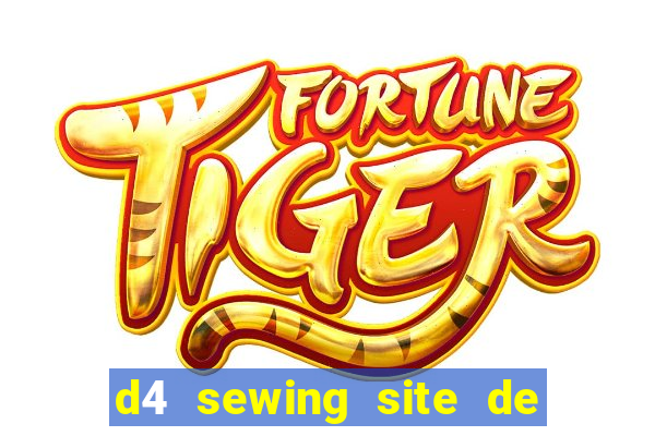 d4 sewing site de relacionamento login entrar