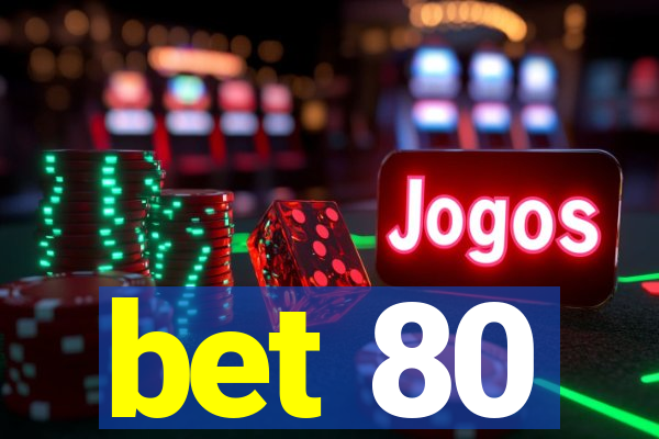 bet 80