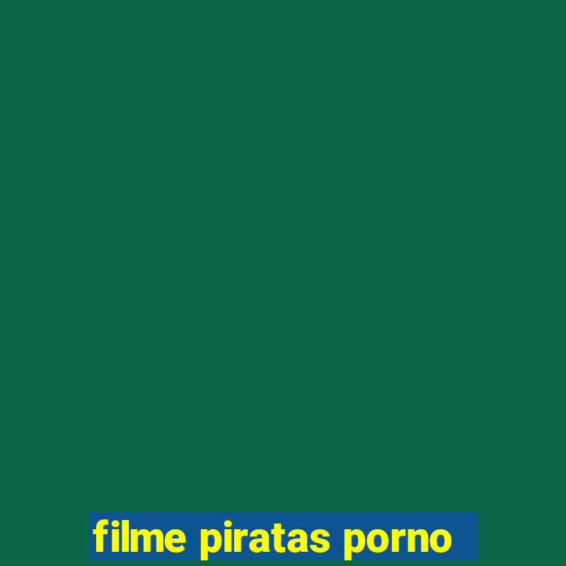 filme piratas porno