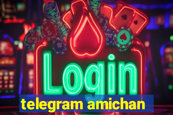 telegram amichan